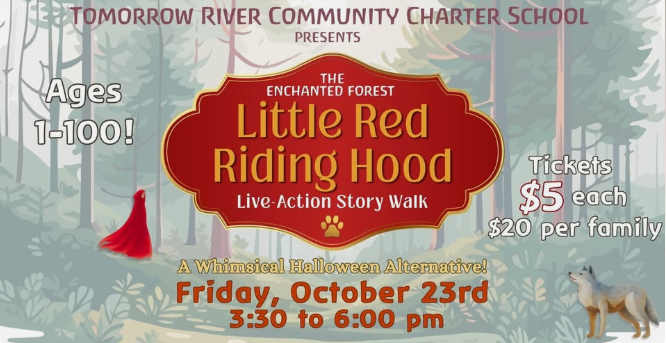 The Enchanted Forest- Little Red Riding Hood- Live Action Story Walk. Friday October 23rd from 3:30pm to 6:00pm. Tickets are $5 each or $20 per family.