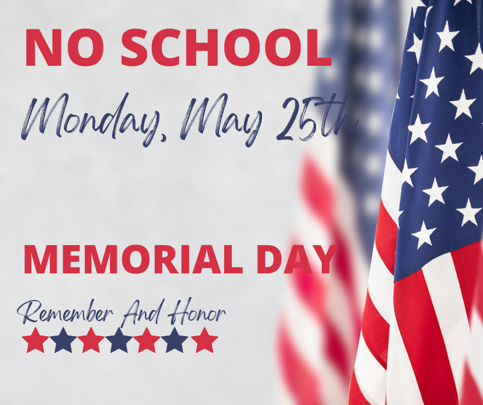Memorial Day graphic to notify parents that school will be closed Monday, May 25th.