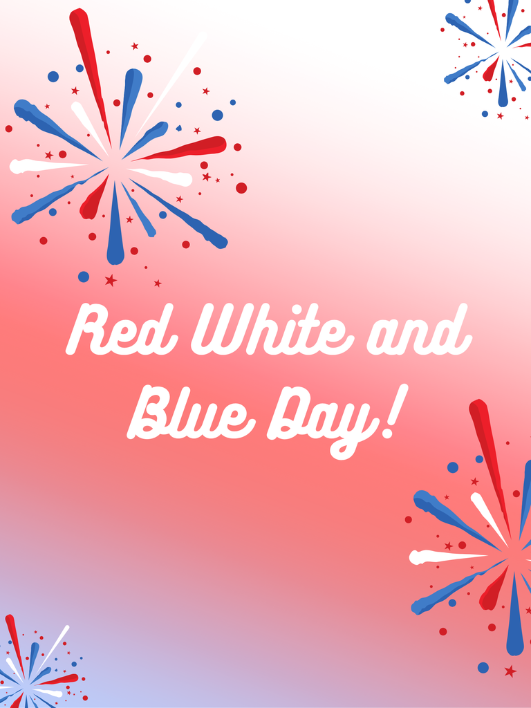 Red White and Blue Day!