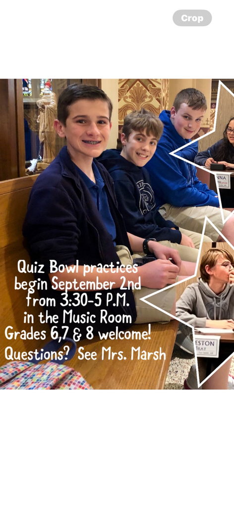 quiz Bowl  practices begin September 2 from 3:30 PM to 5 PM in the music room. Grades six, seventh and eighth are welcome. Questions? See Mrs. Marsh
