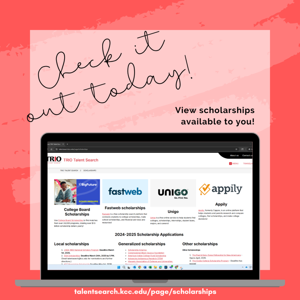 Check it out today! View scholarships available to you! College board scholarships, fast web, UNIGO, Appily, talentsearch.kcc.edu/page/scholarships