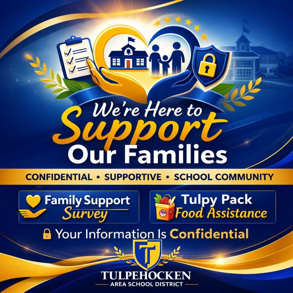 Promotional graphic for the Tulpehocken Area School District featuring the message, "We're Here to Support Our Families." The image includes illustrations of a clipboard with checkmarks, a school building, a family of three, and a shield with a padlock, representing school support, family services, and confidentiality. A banner states, "Confidential • Supportive • School Community." Two highlighted resources are shown: "Family Support Survey" and "Tulpy Pack Food Assistance." Additional text reads, "Your Information Is Confidential." The Tulpehocken Area School District logo appears at the bottom. The graphic encourages families to access confidential support services and food assistance available through the school district.