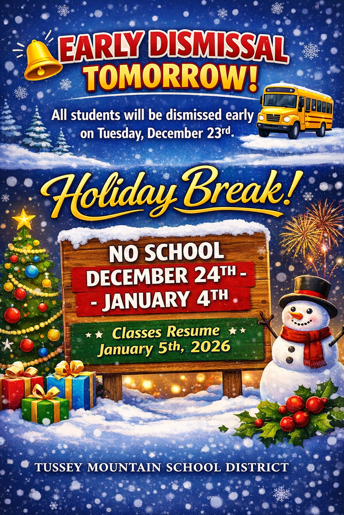 Early Dismissal Tuesday December 23. Holiday Break, no school, December 24 through January 4th. Classes resume January, 5, 2026.