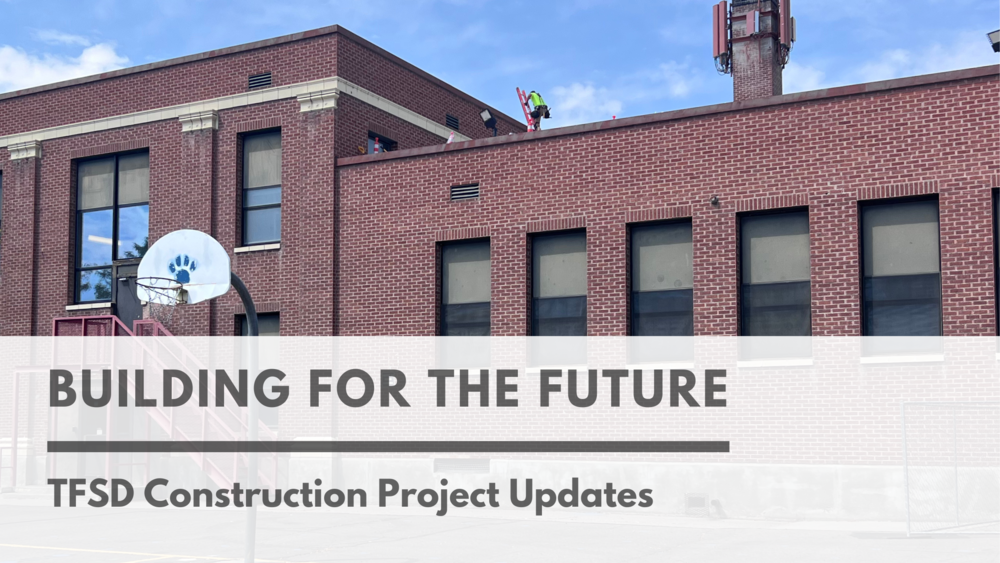 Building for the Future - TFSD Construction Project Updates