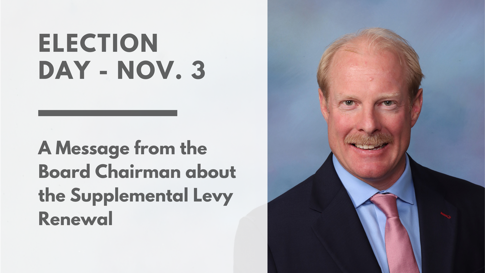 Election Day - Nov. 3. A Message from the board chairman about the supplemental levy renewal