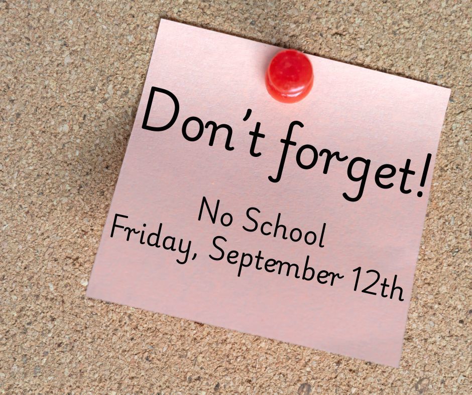 Sticky note with the text that says Don't forget! no school Friday, September 12th