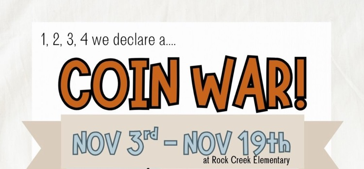 1234 we declare a coin war November 3 through November 19 at Rock Creek Elementary