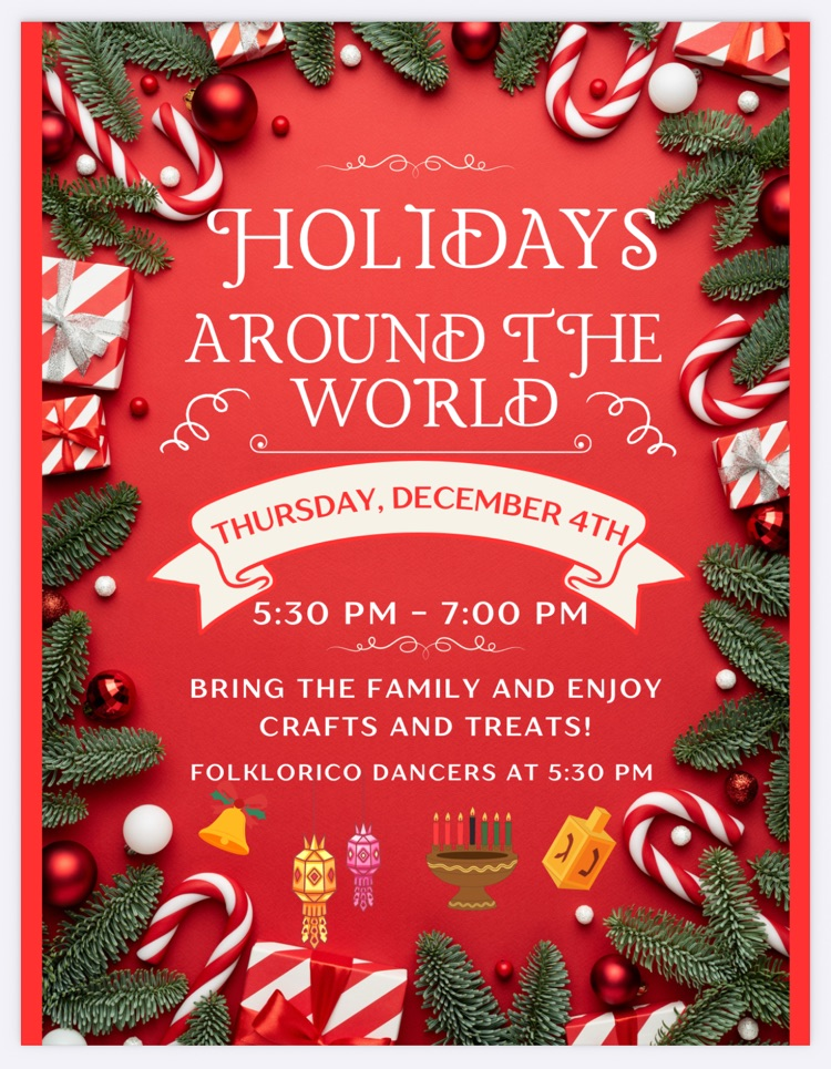 holidays around the world Thursday, December 4, 5:30 PM to 7:00 PM bring the family and enjoy crafts and treats folklorico dancers at 5:30