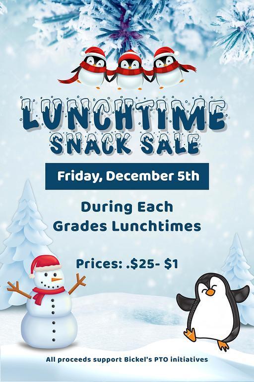 penguin and snowman background flyer text says: We will have another Snack Sale this Friday, December 5th. The sale will take place during each grade level's lunchtime.  All items are priced $0.25-$1.00  All proceeds support Bickel PTO
