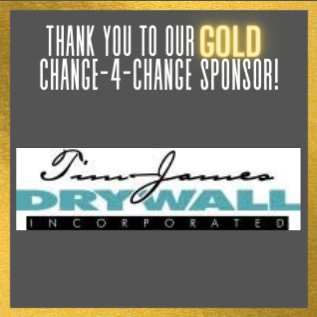 Thank you to our GOLD Change-4-Change Sponsor Tim James Drywall
