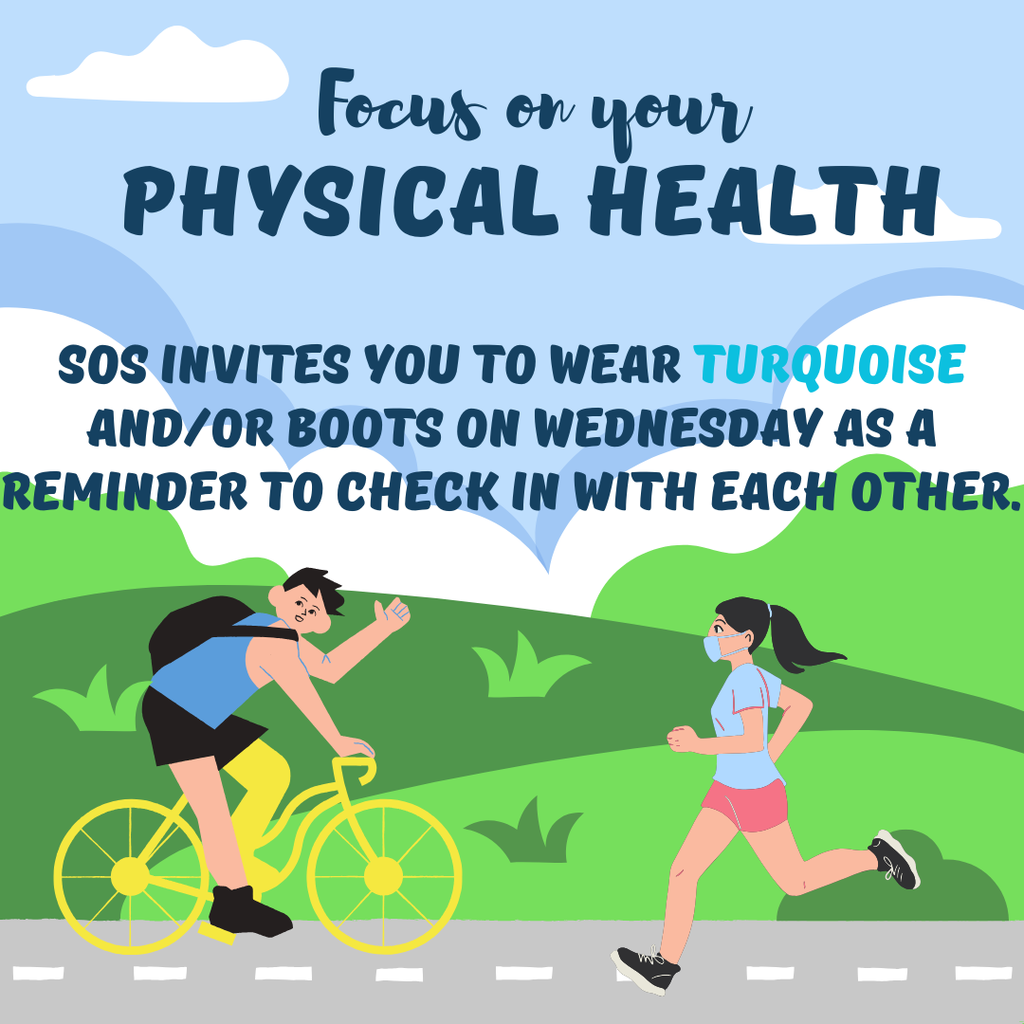 Focus on your Physical health SOS invites you to wear turquoise and/or boots on Wednesday as a reminder to check in with each other