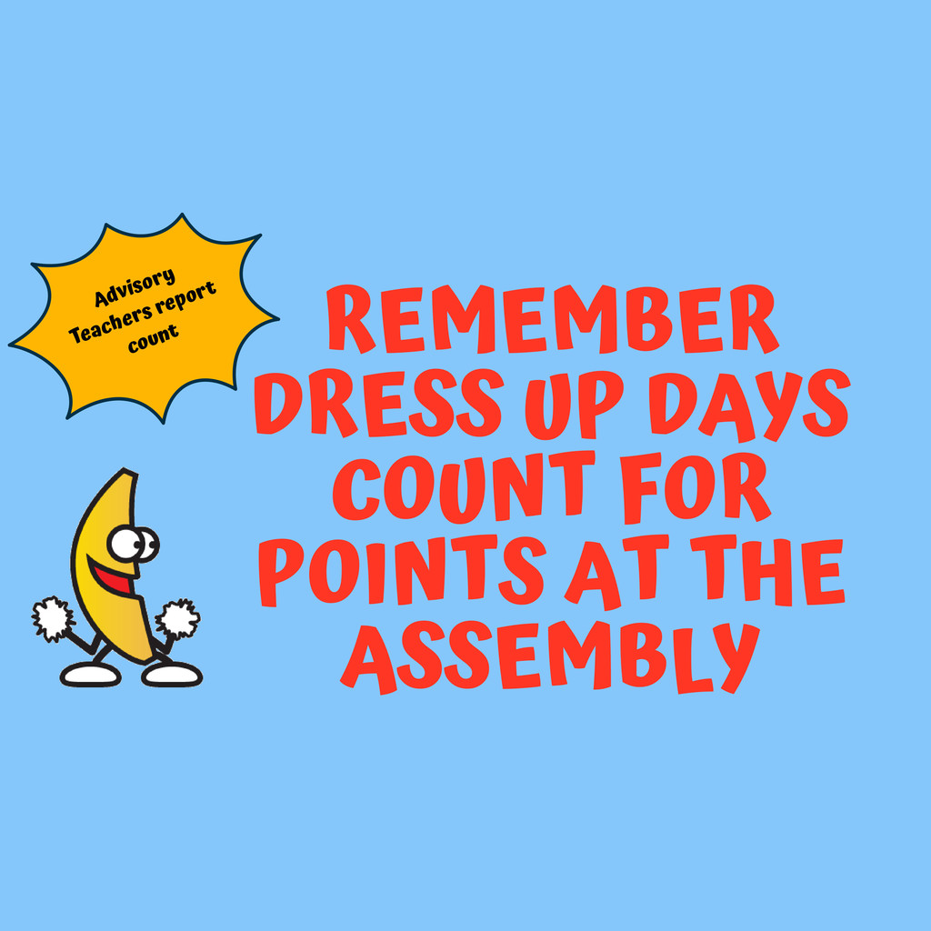 Remember Dress up Days count for points at the assembly