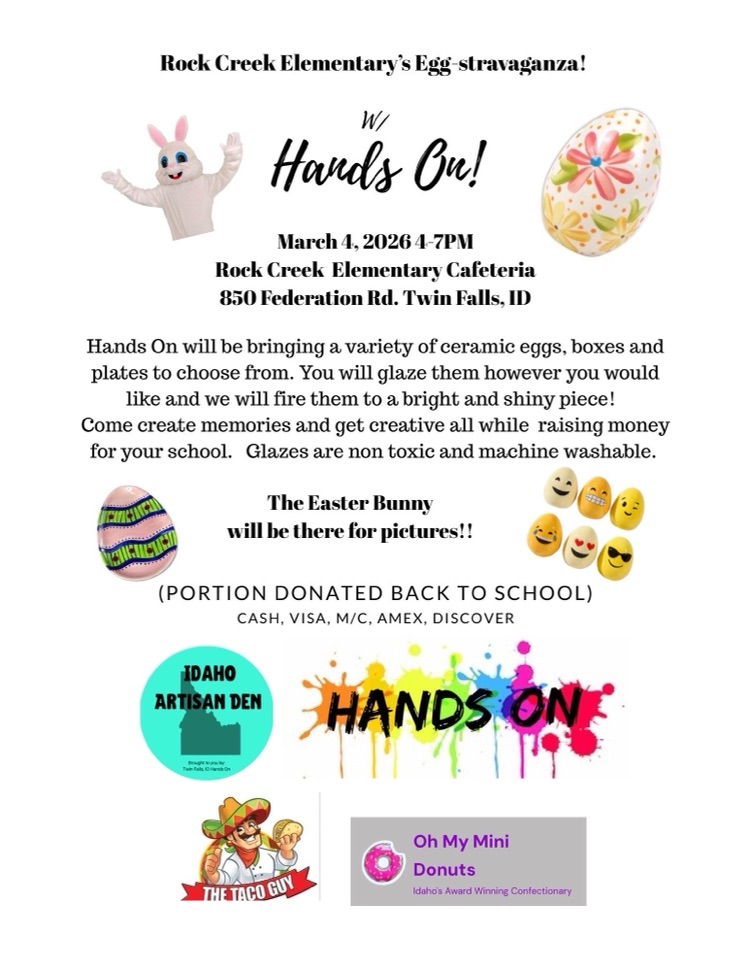 Rock Creek Elementary’s egg extravaganza with hands-on March 4, 2026 4 to 7 PM Rock Creek Elementary cafeteria 850 Federation Rd., Twin Falls, ID 