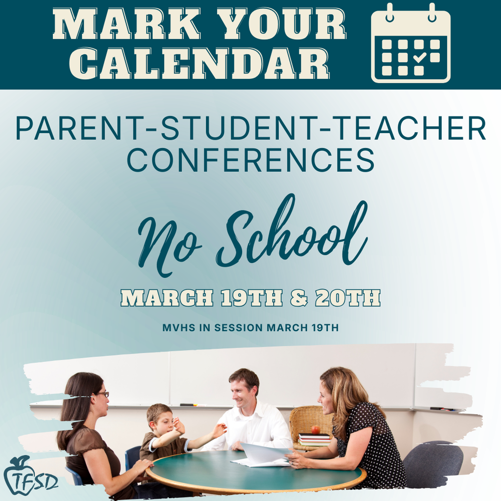 Flyer " Mark your calendar, No school for Parent-Student-Teacher conferences on March 19th & 20th. MVHS in session March 19th"