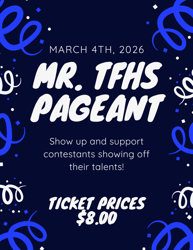 March 4th, 2026 Mr TFHS Pageant Show up and support contestants showing off their talents! Ticket Prices $8.