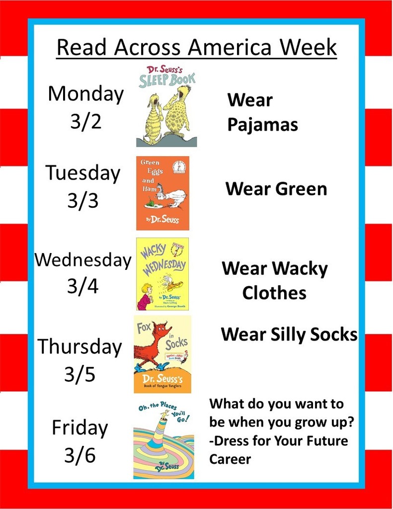 Flyer with text that says Read Across America Week Monday 3/2 Wear Pajamas Tuesday 3/3 Wear Green Wednesday 3/4 Wear Wacky Clothes Thursday 3/5 Wear Silly Socks Friday 3/6 What do you want to be when you grow up? Dress for Your Future Career