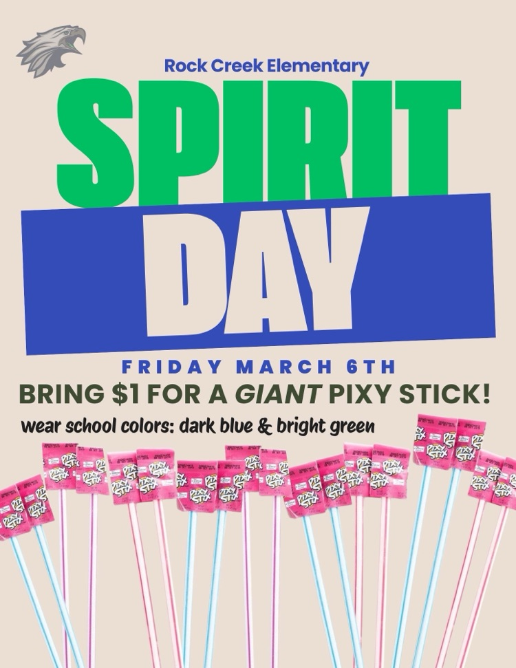 Rock Creek Elementary spirit day Friday, March 6 bring one dollar for a giant pixie stick. Wear school colors, dark blue and bright green.