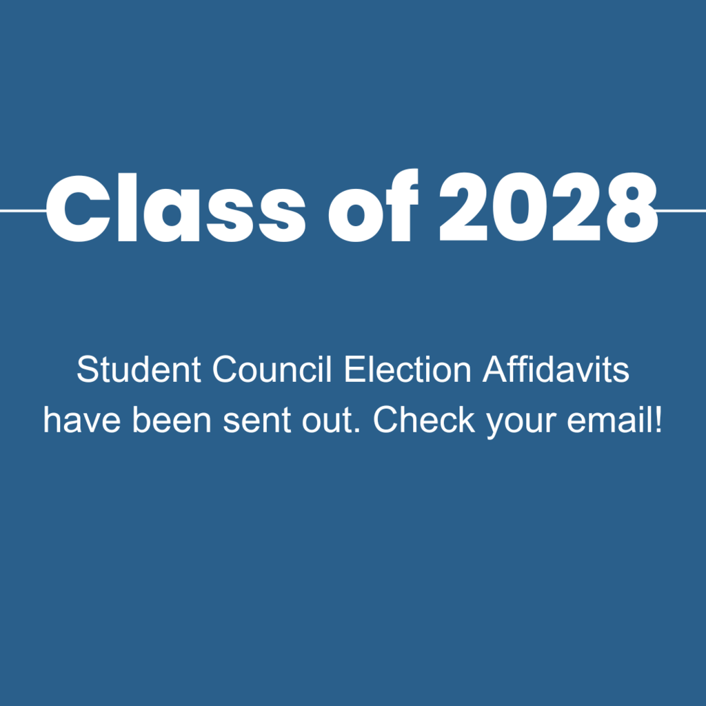 Class of 2028 Student council election affidavits have been sent out.  check your email.