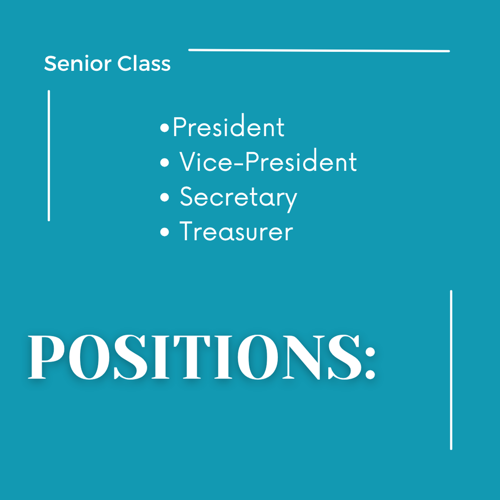 Senior Class Positions:  President, Vice President, Secretary, Treasurer