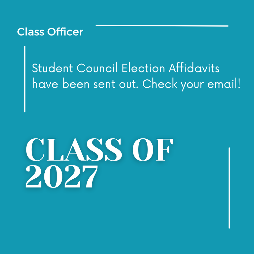 Class of 2027 Student council election affidavits have been sent out.  Check your email.