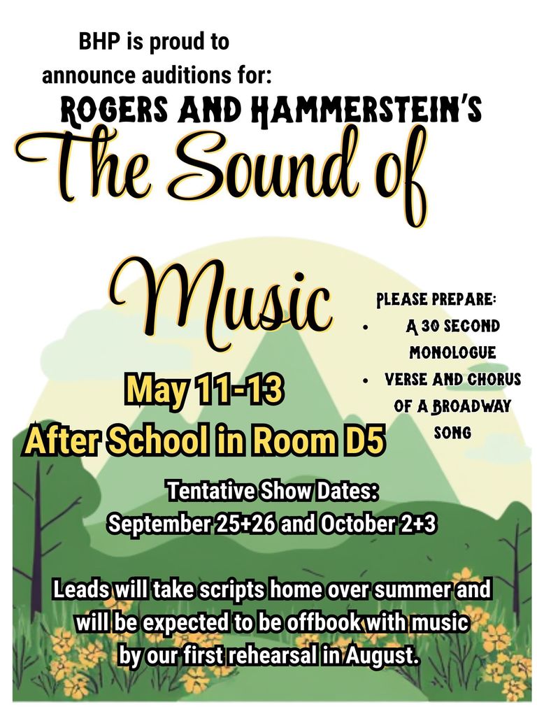 BHP is Proud to announce auditions for Rogers and Hemmerstein's The Sound of Music May 11-13 after school in Room D5