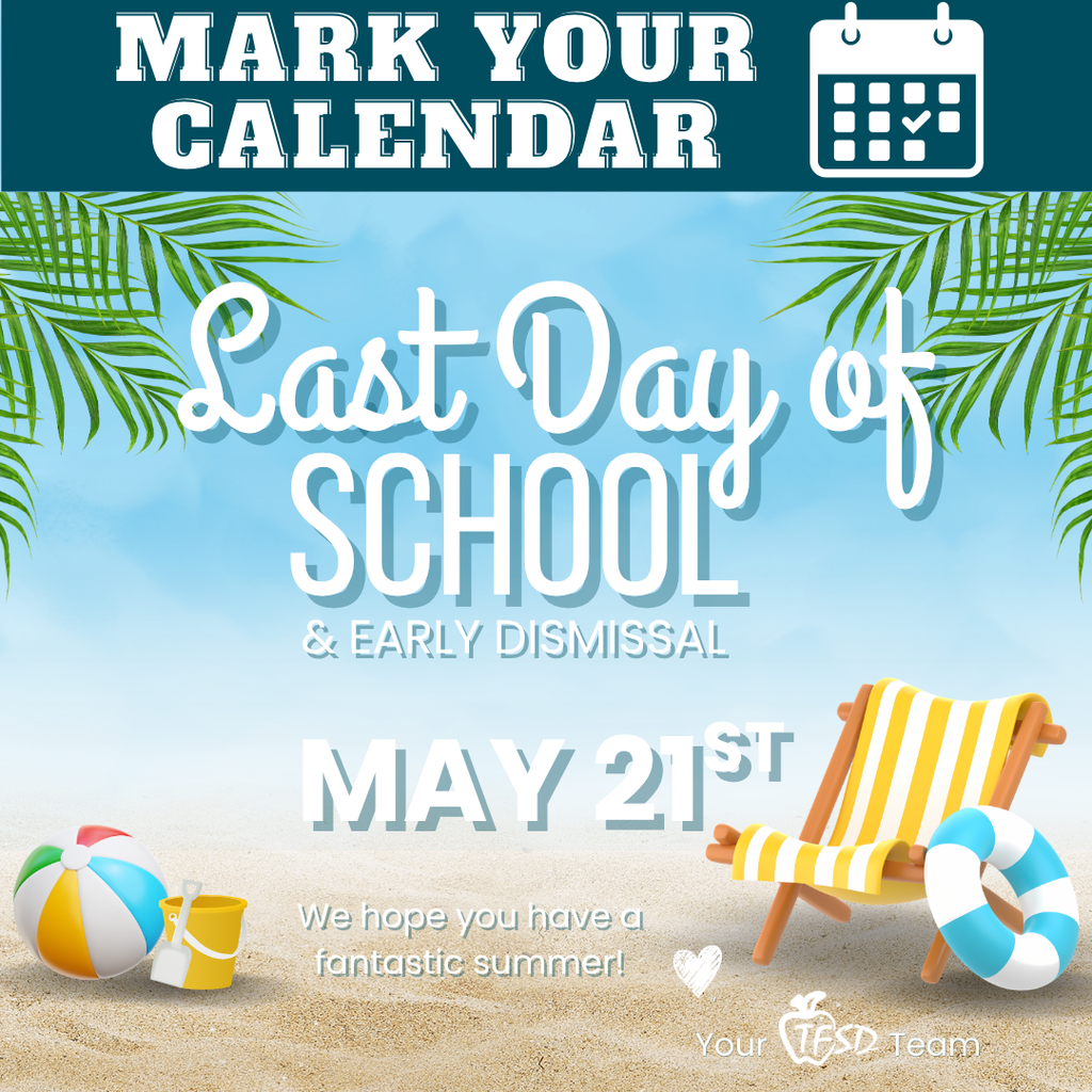 Mark your calendar: Last day of school & early dismissal is May 21st!