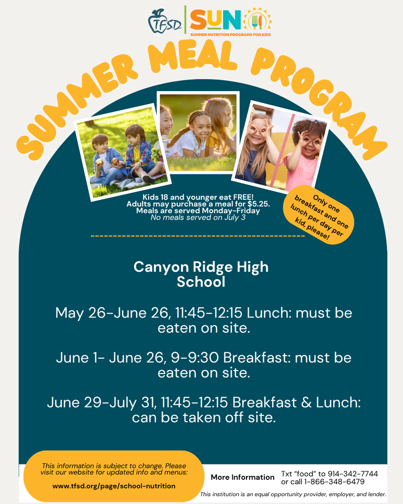 Where: Canyon Ridge High School Details: Breakfast and lunch vary by date May 26-June 26 11:45-12:15, Lunch must be eaten on site. June 1-June 29 9-9:30, breakfast must be eaten on site. June 29-July 31 11:45-12:15, breakfast and lunch can be taken off site.