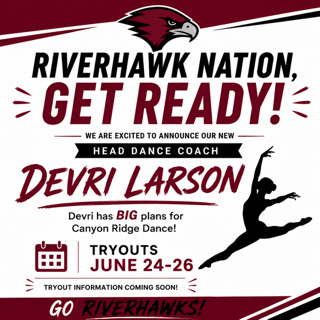 Flyer: We are excited to announe our new head dance coach, Devri Larson! Devri had big plans for Canyon Ridge dance. Try-outs June 24th-26th. More info coming soon!