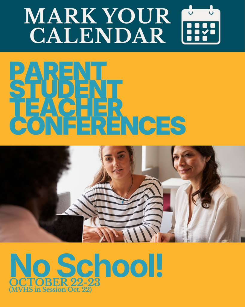 Mark your calendar: No school Oct. 22nd & 23rd for conferences. (MVHS will remain in session on Oct. 22nd)