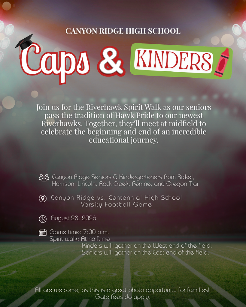 Flyer for "Caps & Kinders" event. Canyon Ridge Seniors and Kindergarteners from CRHS feeder schools are invited to "Meet at the 50 yard line" at half-time to symbolize the connection between beginning and ending educational journeys as a Riverhawk. Taking place at the Varsity Football game on August 28th at 7:00 p.m.
