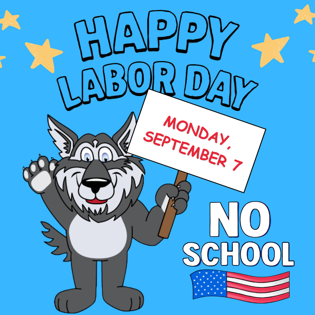 A cartoon wolf holds a sign saying "Happy Labor Day, Monday, September 7, NO SCHOOL". The sign is against a blue background with yellow stars.