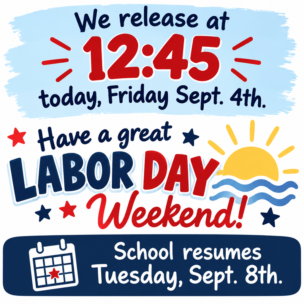 Graphic with blue background. Text reads "We release at 12:45 today, Friday Sept. 4th. Have a great LABOR DAY Weekend!".