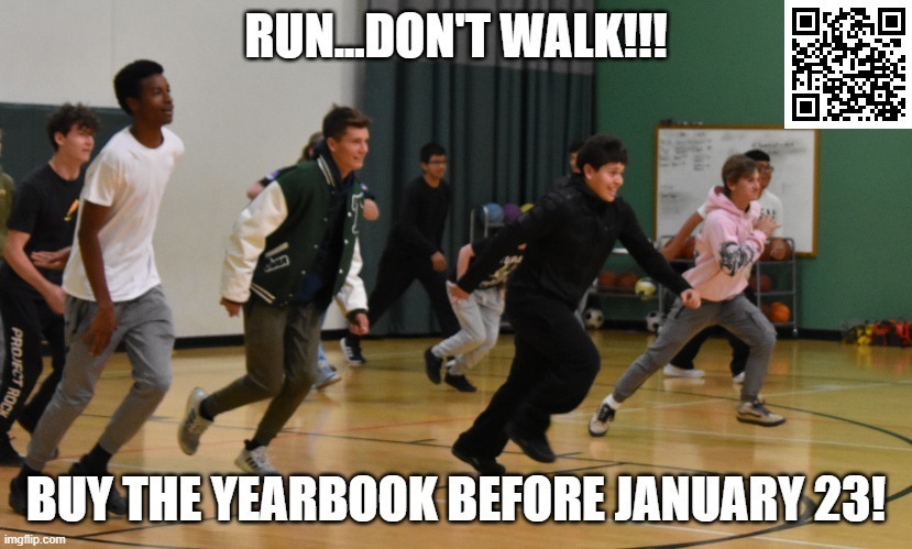 Students running with the text saying Run... don't walk!!! buy the yearbook before January 23!