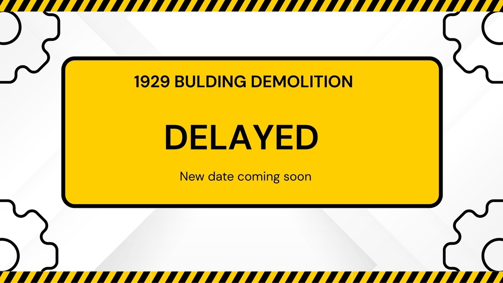 Demolition has been delayed