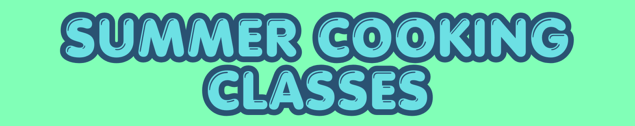 Summer Cooking Classes