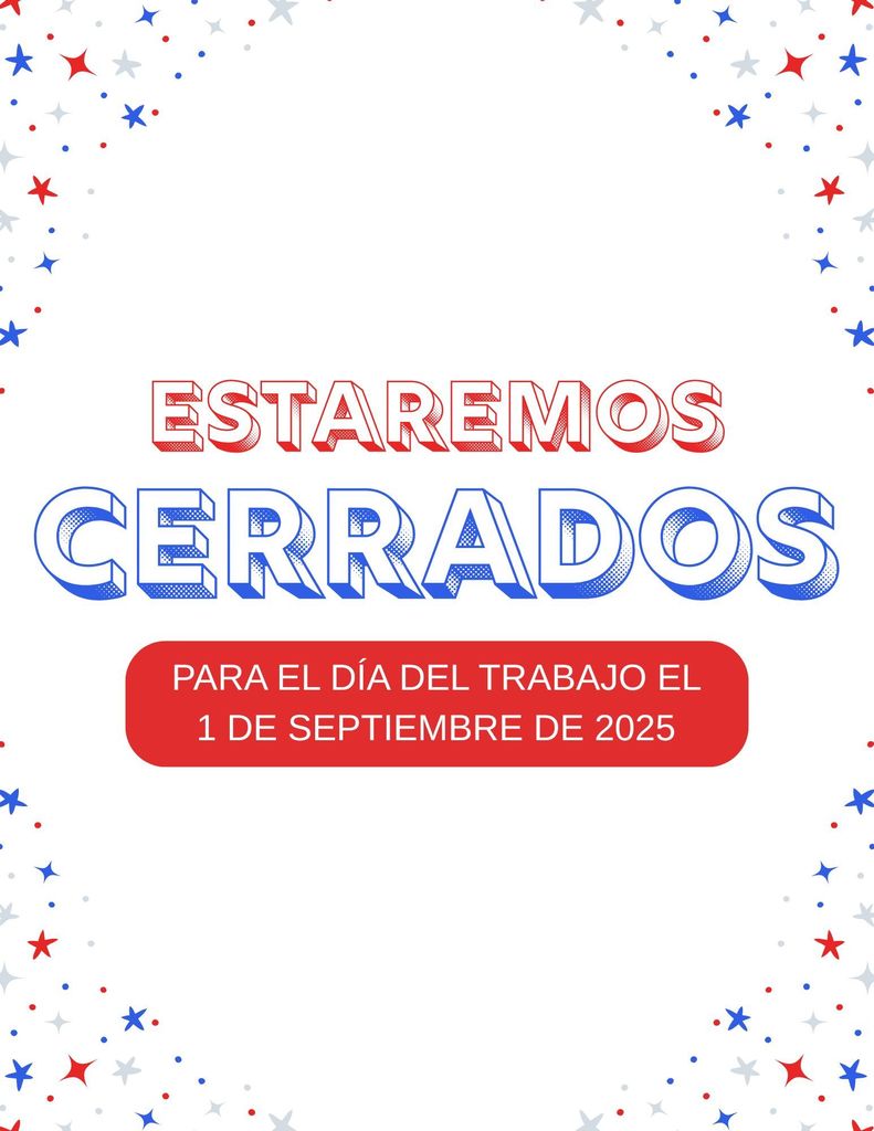 ¡Estaremos cerrados para el dia del trabajo el 1 de septiembre!