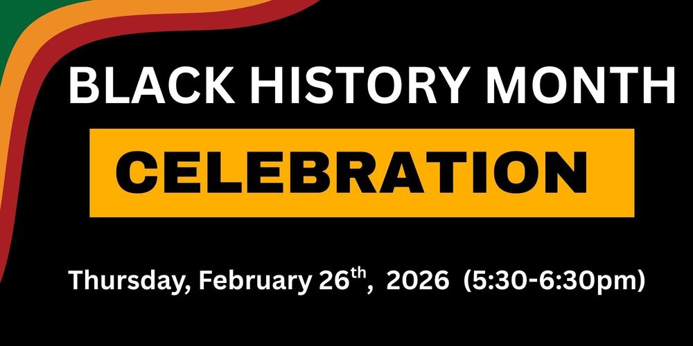 Black  History Month Celebration Thursday, February 26th, 2025  (5:30-6:30pm)