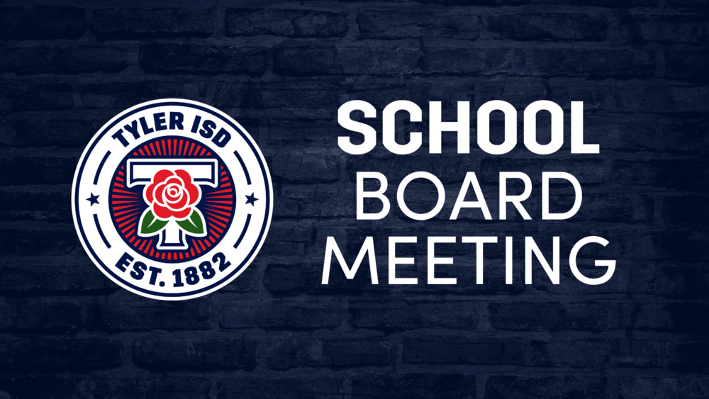 Tyler ISD School Board Meeting