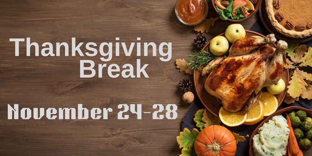 Thanksgiving Break November 24-28