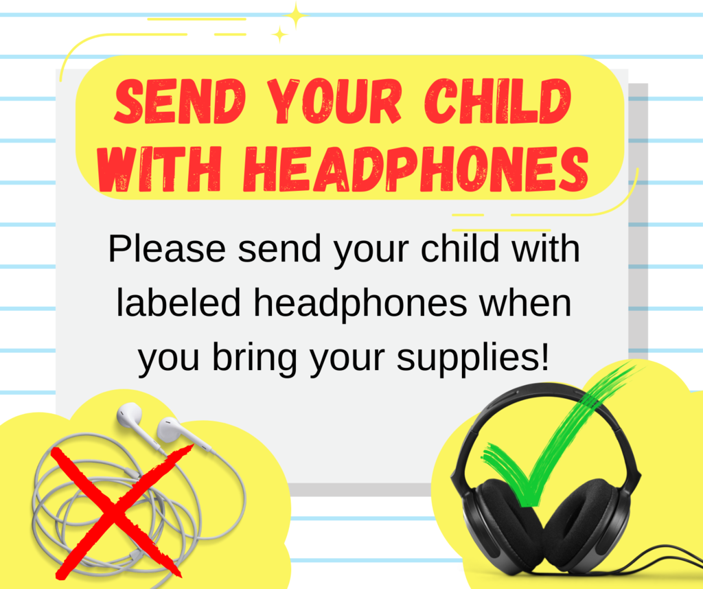 Bring headphones with supplies