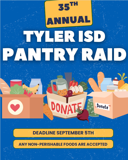35th Annual Tyler ISD Pantry Raid Deadline September 5th Any Non-Perishable Foods are Accepted