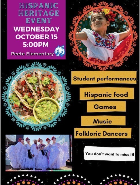 Picture of flyer HISPANIC HERITAGE EVENT WEDNESDAY OCTOBER 15 5:00PM Peete Elementaryt! Music Games Student performances Hispanic food Folkloric Dancers You donβt want to miss it!