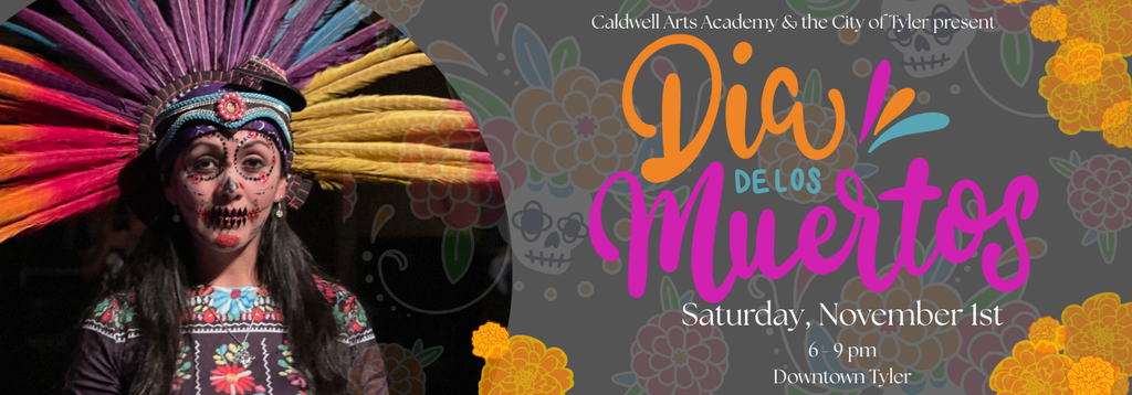 Dia de los Muertos Celebration is Saturday, November 1st from 6-9-Downtown Tyler.