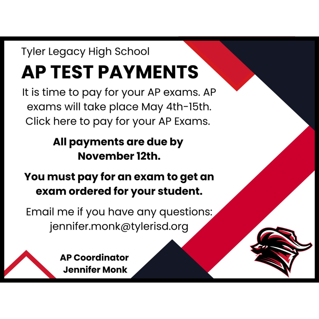 Tyler Legacy High School AP Test Payments; It is time to pay for your AP exams. AP exams will take place May 4-15. Use linke https://www.schoolpay.com/pay/for/20252026-AP-Exam-Fee/ScEpgIR to pay for your AP exams; All payments are due by Nov. 12; You must pay for an exam to get an exam ordered for your student.  If you have questions email jennifer.monk@tylerisd.org