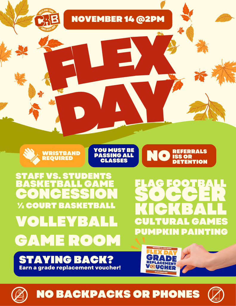 Flex day on November 14th. Wristbands required, you must be passing all of your classes, no referrals, ISS or detentions.