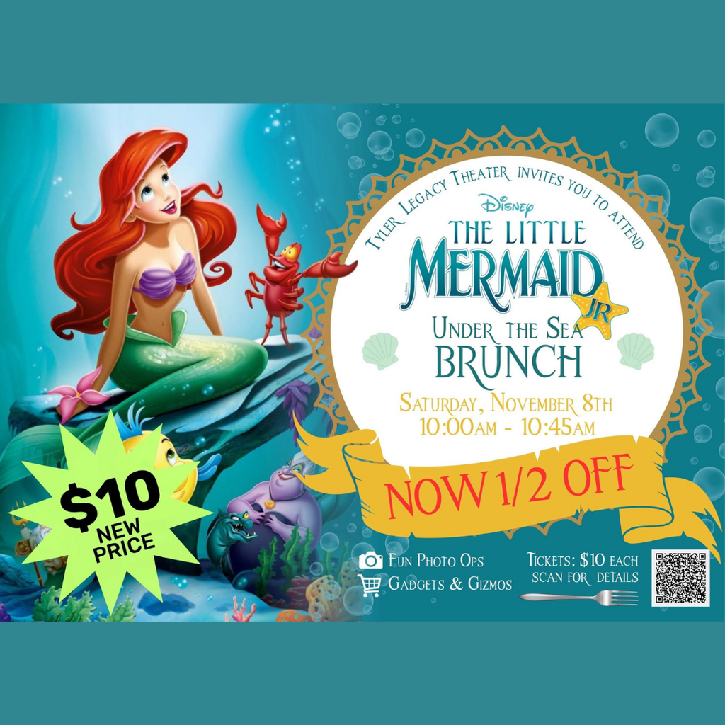 Tyler Legacy Theater Invites you to attend The Little Mermaid Jr. Under the Sea Brunch Sat. Nov. 8 10-10:45 before the matinee sing along now only $10