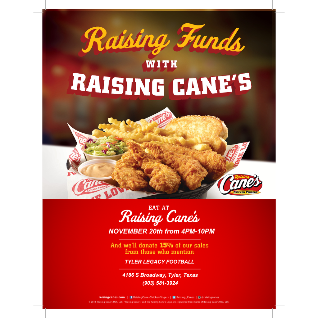 Raising Funds with Raising Cane's.  Eat at Canes November 20 from 4pm-10pm 15% of sales will go to Tyler Legacy Football is you mention them.  