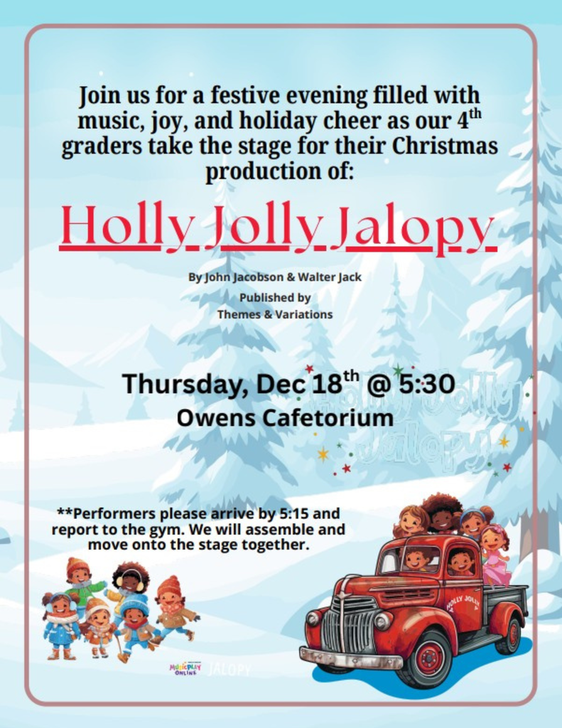 Holly Jolly Jalopy,  Festive evening filled with music, joy and holiday cheere as our 4th graders take the stage for their Christmas production.