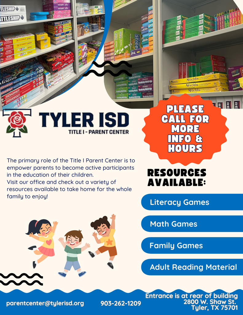 Tyler ISD Title 1 Parent Center will be open to parents next week. They are many games and resources you can borrow. Call 903-262-1209 for more information.