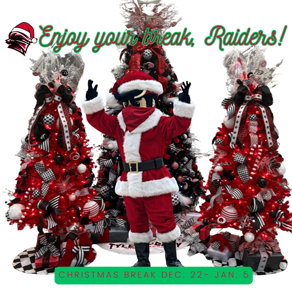 Enjoy your break, Raiders Christmas Break Dec. 22-Jan 5